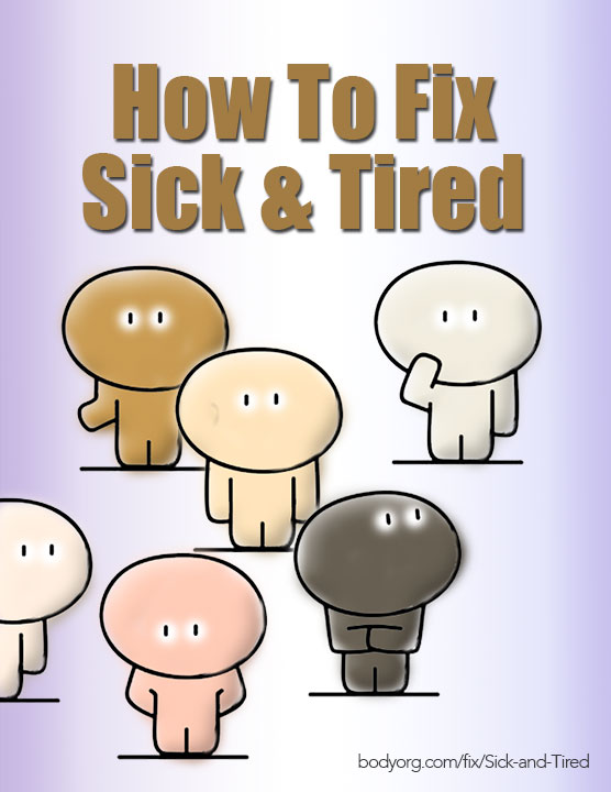 How To Fix Sick And Tired