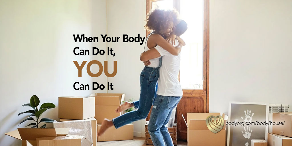 When Your Body Can Do It, You Can Do It!